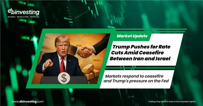Trump Calls for Rate Cuts and Announces Ceasefire Between Israel and Iran 
